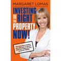 Investing in the Right Property Now!: The Book That Smashes the Cash Flow Vs Growth Myth and Helps You Buy Property Today - Paperback