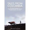 Tales from Colombia: The Deeds and Misdeeds of 41 Peace Corps Volunteers Who Answered President Kennedy's Call to Serve - Paperback