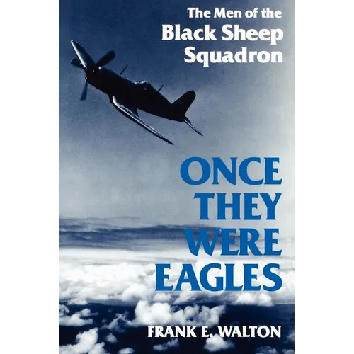 Once They Were Eagles: The Men of the Black Sheep Squadron - Paperback