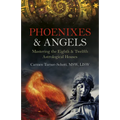 Phoenixes & Angels: Mastering the Eighth & Twelfth Astrological Houses - Paperback