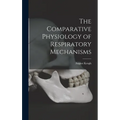 The Comparative Physiology of Respiratory Mechanisms - Hardcover