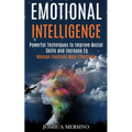 Emotional Intelligence: Powerful Techniques to Improve Social Skills and Increase Eq (Manage Emotions More Effectively) - Paperback