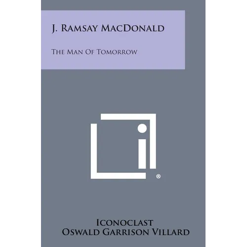 J. Ramsay MacDonald: The Man of Tomorrow - Paperback