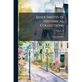 Essex Institute Historical Collections; Volume 38 - Paperback