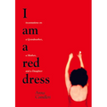 I Am a Red Dress: Incantations on a Grandmother, a Mother, and a Daughter - Paperback