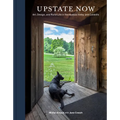 Upstate Now: Art, Design, and Rural Life in the Hudson Valley and Catskills - Hardcover