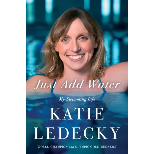 Just Add Water: My Swimming Life - Hardcover