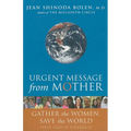 Urgent Message from Mother: Gather the Women, Save the World (Eco Feminism, Mother Earth, for Readers of Goddesses in Everywoman) - Paperback