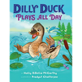 Dilly Duck Plays All Day - Hardcover
