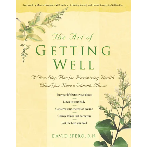 The Art of Getting Well: A Five-Step Plan for Maximizing Health When You Have a Chronic Illness - Paperback