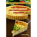 The Complete Southern Cooking Cookbook: 100 Hearty, Rich, and Soulful Recipes - Paperback