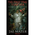 The First Time I Saw Her: The Gossamer and Pitch Trilogy: Book One - Paperback