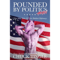 Pounded By Politics Again: Nine More Tales Of Civic Butthole Diplomacy - Paperback