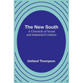 The New South: A Chronicle of Social and Industrial Evolution - Paperback