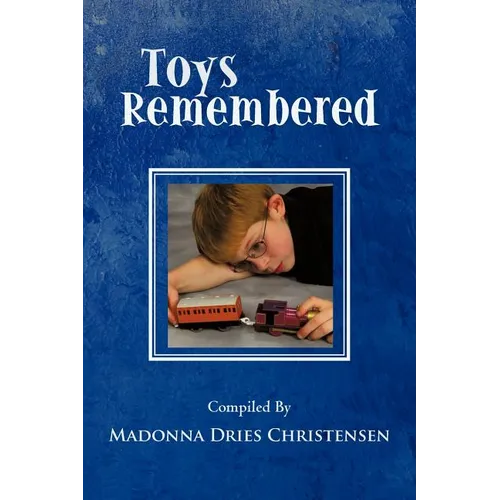 Toys Remembered: Men Recall Their Childhood Toys - Paperback