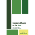 Freedom Church of the Poor: Martin Luther King Jr's Poor People's Campaign - Paperback