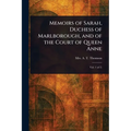 Memoirs of Sarah, Duchess of Marlborough, and of the Court of Queen Anne - Paperback