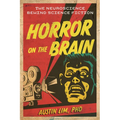 Horror on the Brain: The Neuroscience Behind Science Fiction - Paperback