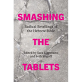 Smashing the Tablets: Radical Retellings of the Hebrew Bible - Paperback