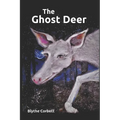The Ghost Deer: A Story of Autism and Discovery - Paperback