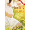 Fertility: How to Get Pregnant? Cure Infertility, Get Pregnant & Start Expecting a Baby - Paperback