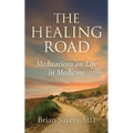 The Healing Road: Meditations on Life in Medicine - Paperback