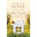 Around Your House Without Your Spouse: Learning to Live on Your Own Again - Paperback
