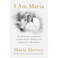 I Am Maria: My Reflections and Poems on Heartbreak, Healing, and Finding Your Way Home - Hardcover