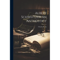 Albert Schweitzer An Anthology - Paperback