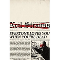 Everyone Loves You When You're Dead: Journeys Into Fame and Madness - Paperback