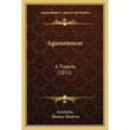 Agamemnon: A Tragedy (1832) - Paperback