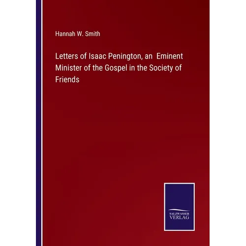 Letters of Isaac Penington, an Eminent Minister of the Gospel in the Society of Friends - Paperback