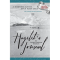 HAZELET'S JOURNAL A Riveting Alaska Gold Rush Saga: Travel Edition, Backpack Tested, Wifi Not Required - Paperback