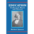 Education: Intellectual, Moral, and Physical - Paperback