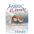 Fabric of a Woman: Investing in You--Body, Soul, and Spirit - Paperback