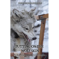 Putting on the Wolf Skin: The Berserkergang and Other Forms of Somafera - Paperback