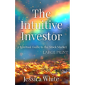 The Intuitive Investor (Large Print): A Spiritual Guide to the Stock Market - Paperback