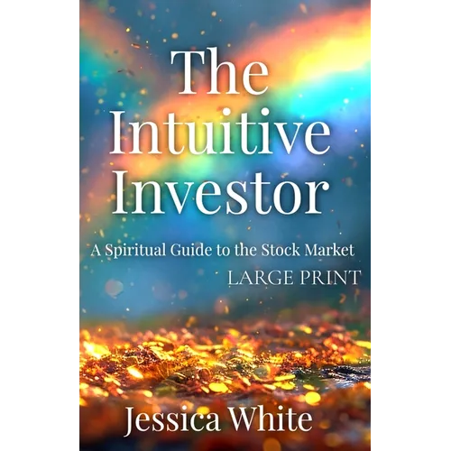 The Intuitive Investor (Large Print): A Spiritual Guide to the Stock Market - Paperback