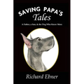 Saving Papa's Tales: A Father, a Son, & the Dog Who Knew More - Hardcover