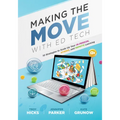 Making the Move with Ed Tech: Ten Strategies to Scale Up Your In-Person, Hybrid, and Remote Learning (Learn How to Integrate Technology in the Classro - Paperback