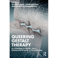 Queering Gestalt Therapy: An Anthology on Gender, Sex & Relationship Diversity in Psychotherapy - Paperback
