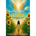 Because "I AM": Finding Purpose in the pain - Paperback