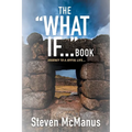 The "What If..." Book: Journey to a Joyful Life... - Paperback