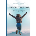 DeCluttering: the Art of Letting Go - Paperback