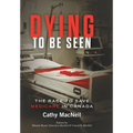 Dying to be Seen: The Race to Save Medicare in Canada - Hardcover