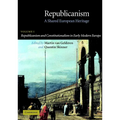 Republicanism: Volume 1, Republicanism and Constitutionalism in Early Modern Europe: A Shared European Heritage - Paperback