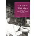 A Field of Their Own: Women and American Indian History, 1830-1941 - Hardcover