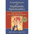 Foundations of Sephardic Spirituality: The Inner Life of Jews of the Ottoman Empire - Paperback