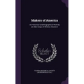 Makers of America: An Historical and Biographical Work by an Able Corps of Writers, Volume 2 - Hardcover