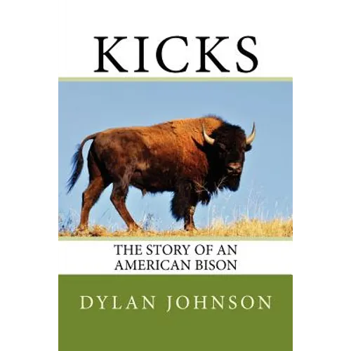 Kicks: The Story of an American Bison - Paperback